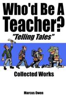 Who'd Be A Teacher? Collection 1727146956 Book Cover