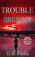 Trouble Brewing (Alexis Parker) 1942710372 Book Cover