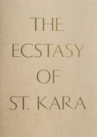 The Ecstasy of St. Kara: Kara Walker, New Work 0300227159 Book Cover