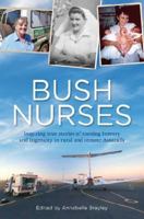 Bush Nurses: Inspiring true stories of nursing bravery and ingenuity in rural and remote Australia 192190139X Book Cover