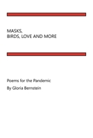 MASKS, BIRDS, LOVE AND MORE: Poems for the Pandemic 1669826880 Book Cover
