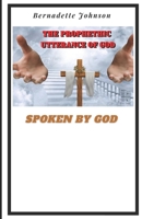 The Prophetic Utterance of God: Spoken By God B08JBR2WRN Book Cover