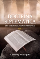 Doctrina Sistemática: Una Lectura Teológica Dispensacional: Vol. 1 (Spanish Edition) B0FD3S37G4 Book Cover