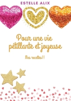 Pour une vie pétillante et joyeuse: Mes recettes !! (French Edition) B08T79RL8D Book Cover