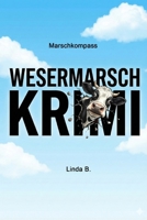 MARSCHKOMPASS: WESERMARSCH KRIMI (Linda B. Norddeutsche Krimis/Erzählungen) B0G3TGJFZF Book Cover