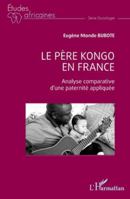Le père kongo en France: Analyse comparative d'une paternité appliquée (Études Africaines) 2336523922 Book Cover