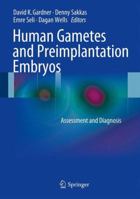 Human Gametes and Preimplantation Embryos: Assessment and Diagnosis 1493942689 Book Cover
