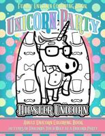 Funny Unicorn Coloring Book Unicorn Party: Adult Unicorn Coloring Book 20 Types of Unicorn You'd Meet at a Unicorn Party 1985174464 Book Cover