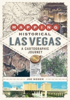 Mapping Historical Las Vegas: A Cartographic Journey 1948908409 Book Cover