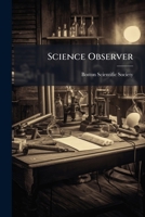 Science Observer: A Journal For Scientists, Volumes 1-4 1248355237 Book Cover