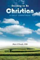 Deciding to Be Christian: A Daily Commitment 0764821180 Book Cover