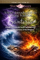 Santería: A Brief Introduction to a Living Tradition: A Beginner’s Guide to the Spiritual and Physical Dimensions of the Religion B0GTZC8F21 Book Cover