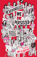 Nevertheless, We Persisted: 48 Voices of Defiance, Strength, and Courage 1524771996 Book Cover