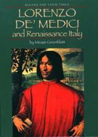 Lorenzo De Medici and Renaissance Italy (Rulers and Their Times) 0761414908 Book Cover