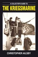 A COLLECTOR'S GUIDE TO THE KRIEGSMARINE (Collectors Guide to) 0711030995 Book Cover
