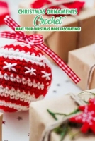Christmas Ornaments Crochet: Make Your Christmas More Fascinating!: Crochet Guide Book B08R7BDQYV Book Cover