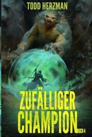 Zufälliger Champion 4: Ein LitRPG-Abenteuer (German Edition) B0GVLNMM6R Book Cover