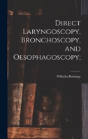 Direct Laryngoscopy, Bronchoscopy, and Oesophagoscopy; 1019185988 Book Cover