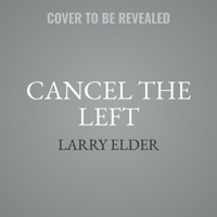 Cancel the Left: 76 People Who Would Improve America by Leaving It 0063034883 Book Cover