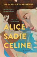 Alice Sadie Celine: A Novel 1668021609 Book Cover