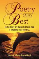 Poetry At It's Best: Faith is not believing that God can. Is knowing that God Will. 1480052167 Book Cover