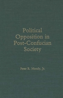 Political Opposition in Post-Confucian Society 0275930637 Book Cover