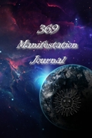 369 Manifestation Journal: A journal for you to manifest the life that you want. B0988PPVYT Book Cover