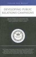 Developing Public Relations Campaigns: Top PR Experts on Implementing a PR Plan, Benchmarking Success, and Achieving Client Goals 159622682X Book Cover