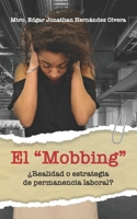 El Mobbing: �Realidad o Estrategia de Permanencia Laboral? 1637651155 Book Cover