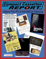 COMPACT CASSETTEN RECORDER REPORT - Seltene PHILIPS NAKAMICHI Werbung 3734762499 Book Cover