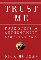 Trust Me: Four Steps to Authenticity and Charisma 0470404353 Book Cover