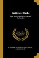 Gretter Der Starke: Einer Alten Isl�ndischen Urkunde Nacherz�hlt 0526274921 Book Cover