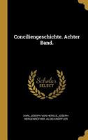 Conciliengeschichte. Achter Band. 0274426501 Book Cover