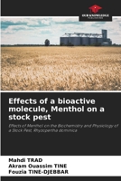 Effects of a bioactive molecule, Menthol on a stock pest: Effects of Menthol on the Biochemistry and Physiology of a Stock Pest, Rhyzopertha dominica 620577836X Book Cover