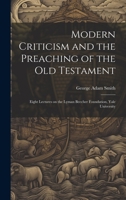 Modern Criticism and the Preaching of the Old Testament: Eight Lectures on the Lyman Beecher Foundation, Yale University 1020779799 Book Cover