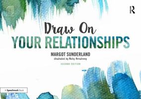 Draw on Your Relationships: Creative Ways to Explore, Understand and Work Through Important Relationship Issues 113807070X Book Cover