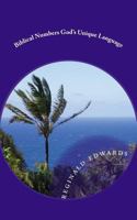 Biblical Numbers God's Unique Language: Purpose Redemption and Pentecost Proclaimed 1546957766 Book Cover