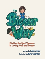 Biggest Why : Finding the Real Treasure in Loving God and People 1963377745 Book Cover