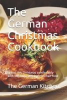 The German Christmas Cookbook: Spend this Christmas comfortably with the most delicious German food B08GVGMW7D Book Cover