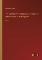 The Science of Therapeutics, According to the Principles of Homeopathy: Vol. 1 3385250803 Book Cover