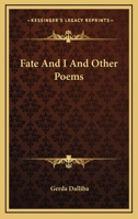 Fate and I, and Other Poems 1163754188 Book Cover