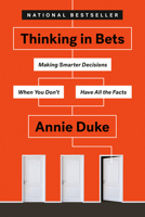 Thinking in Bets: Making Smarter Decisions When You Don't Have All the Facts 0735216371 Book Cover