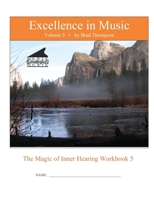 Excellence In Music: Magic of Inner Hearing Workbook, Volume 5 1079297030 Book Cover