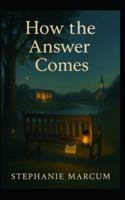 How the Answer Comes B0G13FCZND Book Cover