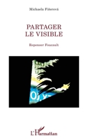 Partager le visible: Repenser Foucault (La Philosophie En Commun) (French Edition) 2343021112 Book Cover