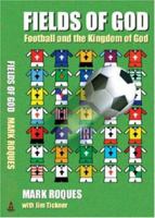 Fields of God: Football and the Kingdom of God 1850785066 Book Cover