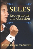 Seles. Recuerdo de una obsesión. B094T5SFBK Book Cover