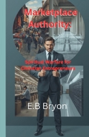 Marketplace Authority:: Spiritual Warfare for Christian Entrepreneurs B0FP11GVT9 Book Cover