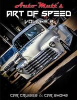 Art of Speed Volume 2 : Cars Cruises and Car Shows 1519644353 Book Cover