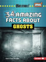 34 Amazing Facts about Ghosts (Unbelievable! (UpDog Books ™)) B0FCDQM8WJ Book Cover